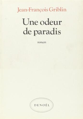 Couverture du livre « Une odeur de paradis » de Griblin Jean-Francoi aux éditions Denoel