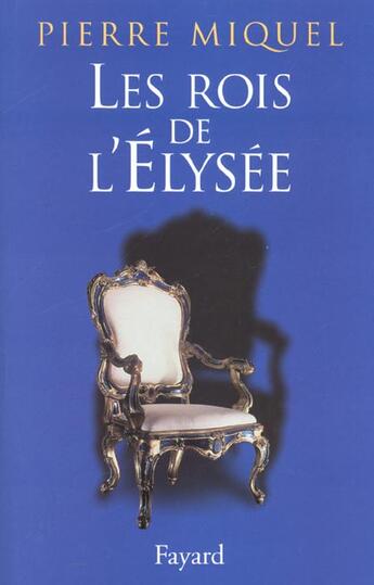 Couverture du livre « Les Rois de l'Élysée » de Pierre Miquel aux éditions Fayard