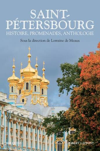 Couverture du livre « Saint-Pétersbourg - Histoire, promenades, anthologie -Nouvelle édition- » de Lorraine De Meaux aux éditions Bouquins