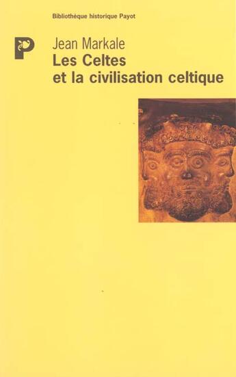 Couverture du livre « Les Celtes et la civilisation celtique » de Jean Markale aux éditions Payot