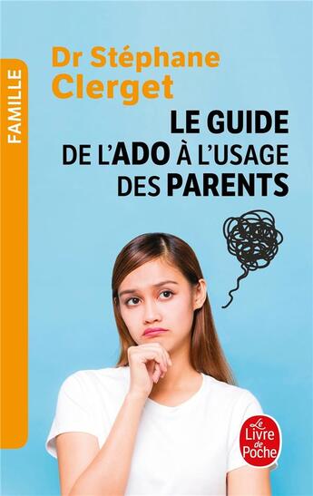 Couverture du livre « Guide de l'ado à l'usage des parents » de Clerget-S aux éditions Le Livre De Poche