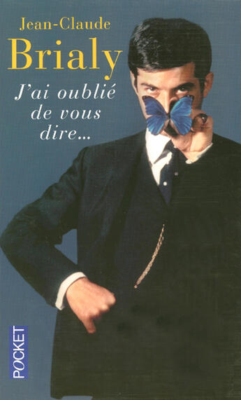 Couverture du livre « J'ai oublié de vous dire... » de Jean-Claude Brialy aux éditions Pocket