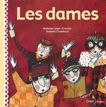 Couverture du livre « Les Dames » de Chatellard Isabelle et Nathalie Leger aux éditions Didier Jeunesse