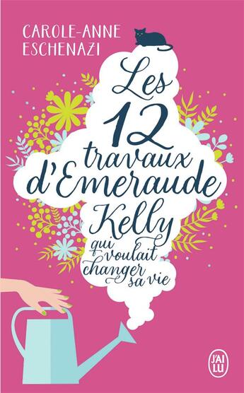 Couverture du livre « Les douze travaux d'Emeraude Kelly qui voulait changer sa vie » de Eschenazi Carole-Ann aux éditions J'ai Lu