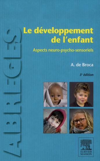 Couverture du livre « Le développement de l'enfant (5e édition) » de Alain De Broca aux éditions Elsevier-masson