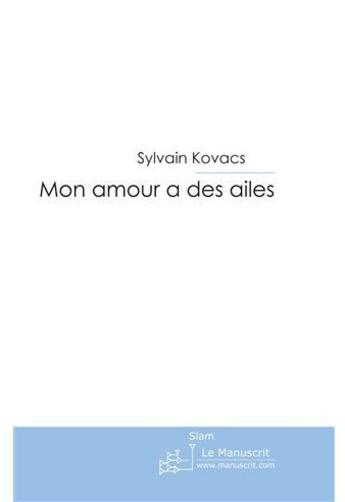 Couverture du livre « Mon amour a des ailes » de Kovacs-S aux éditions Le Manuscrit