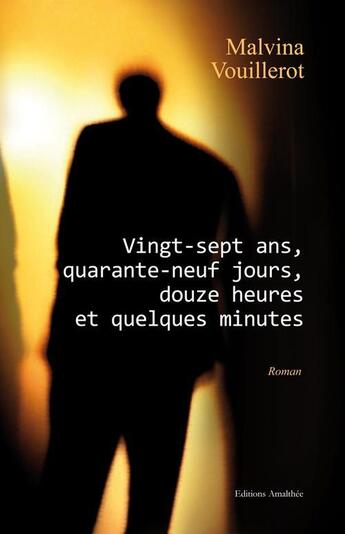 Couverture du livre « Vingt-sept ans, quarante neuf jours, douze heures, et quelques minutes » de Vouillerot aux éditions Amalthee