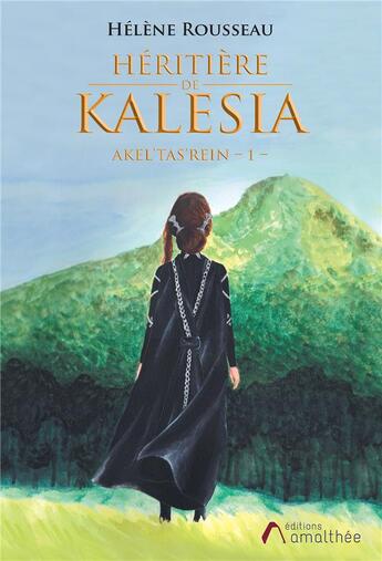 Couverture du livre « Akel'tas'rein Tome 1 ; héritière de Kalesia » de Helene Rousseau aux éditions Amalthee