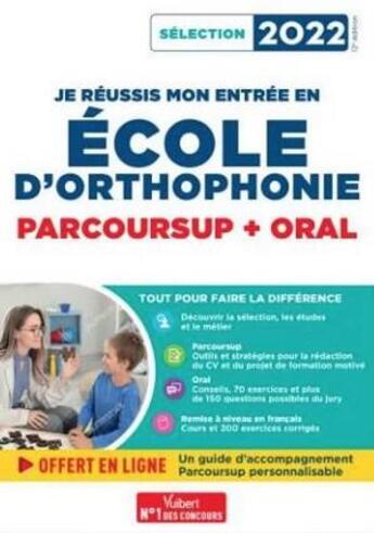 Couverture du livre « Je réussis mon entrée en école d'orthophonie : parcoursup et oral 2022 » de Dominique Dumas et Julie Camoin aux éditions Vuibert