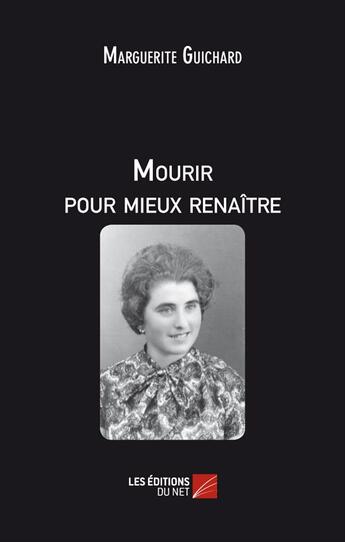 Couverture du livre « Mourir pour mieux renaître » de Marguerite Guichard aux éditions Editions Du Net