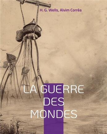 Couverture du livre « La guerre des mondes : le chef-d'oeuvre de science-fiction Ã©crit par H. G. Wells et adaptÃ© au cinÃ©ma » de Correa/Wells aux éditions Books On Demand