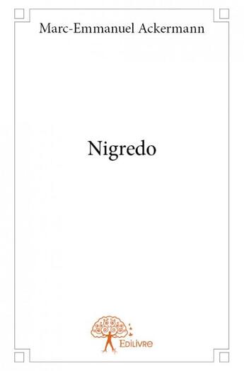 Couverture du livre « Nigredo » de Marc-Emmanuel Ackermann aux éditions Edilivre