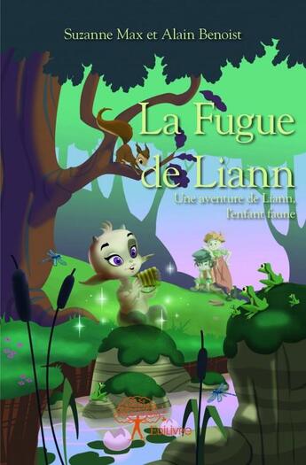 Couverture du livre « La fugue de Liann » de Alain Benoist et Suzanne Max aux éditions Edilivre