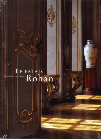 Couverture du livre « Le palais Rohan de Strasbourg ; l'oeuvre commune d'un évêque et d'un architecte, Armand Rohan de Soubise et Robert de Cotte » de Etienne Martin aux éditions Musees Strasbourg