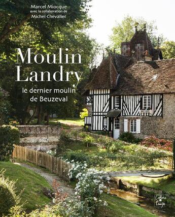 Couverture du livre « Moulin Landry ; le dernier moulin de Beuzeval » de Marcel Miocque et Michel Chevalier aux éditions Cahiers Du Temps