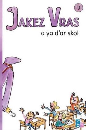 Couverture du livre « Jakez Vras t.9 ; a ya d'ar skol » de Quentin Blake et Ellen Blance et Ann Cook aux éditions Tes