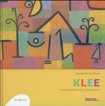 Couverture du livre « Klee, aventurier des couleurs » de Sandrine Andrews aux éditions Palette