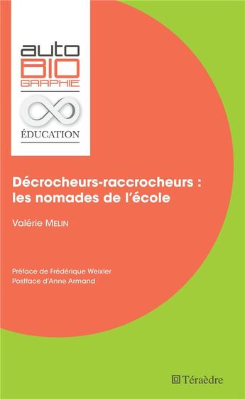 Couverture du livre « Décrocheurs-raccrocheurs : les nomades de l'école » de Valerie Melin aux éditions Teraedre