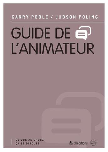 Couverture du livre « Ce que je crois, ça se discute Tome 4 ; guide de l'animateur » de Judson Poling aux éditions Blf Europe