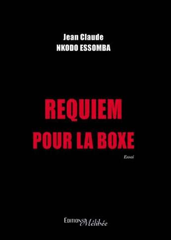 Couverture du livre « Requiem pour la boxe » de Jean-Claude Nkodo Essomba aux éditions Melibee