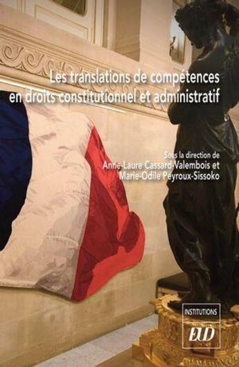 Couverture du livre « Les translations de compétences en droits constitutionnel et administratif » de Anne-Laure Cassard-Valembois et Marie-Odile Peyroux-Sissoko aux éditions Pu De Dijon