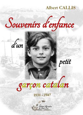 Couverture du livre « Souvenirs d'enfance d'un petit garcon catalan » de Albert Callis aux éditions Alexandra De Saint Prix