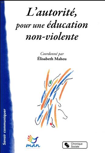 Couverture du livre « L'autorité pour une éducation non-violente ; autoriser à grandir » de  aux éditions Chronique Sociale