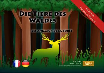 Couverture du livre « Les animaux de la foret / die tieres des waldes [kamishibai] (allemand-francais) » de K-Renne/Ikeda aux éditions Mk67