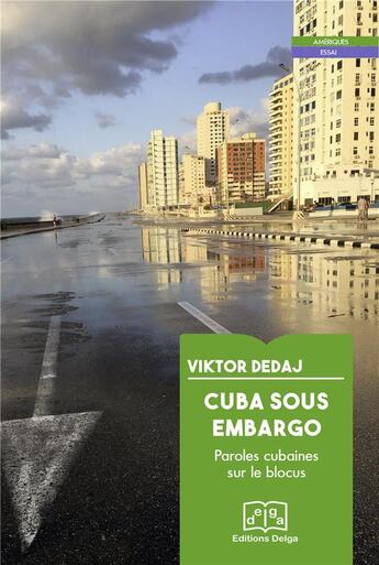 Couverture du livre « Cuba sous embargo : paroles cubaines sur le blocus » de Viktor Dedaj aux éditions Delga