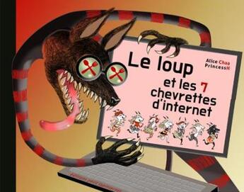 Couverture du livre « Le loup et les 7 chevrettes d'internet » de Princessh et Alice Chaa aux éditions Lapin