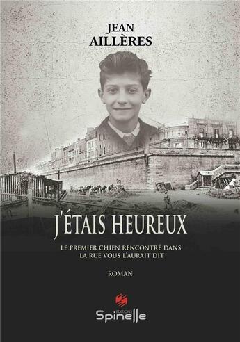 Couverture du livre « J'étais heureux » de Jean Ailleres aux éditions Spinelle