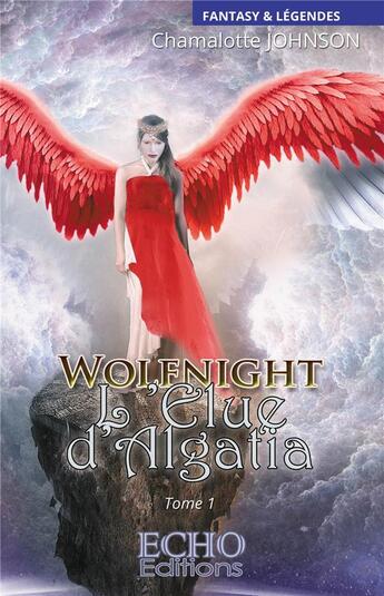 Couverture du livre « Wolfnight - L'élue d'Algatia » de Chamalotte Johnson aux éditions Echo Editions