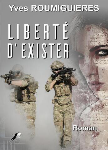 Couverture du livre « Liberté d'exister » de Yves Roumiguieres aux éditions Libre2lire