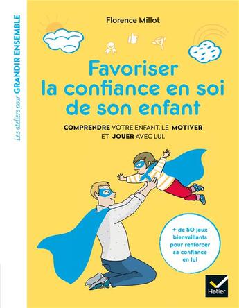 Couverture du livre « Favoriser la confiance en soi de son enfant » de Florence Millot aux éditions Hatier Parents