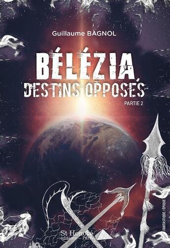 Couverture du livre « Belezia tome 1 - parties 2 destins opposes » de Bagnol Guillaume aux éditions Saint Honore Editions