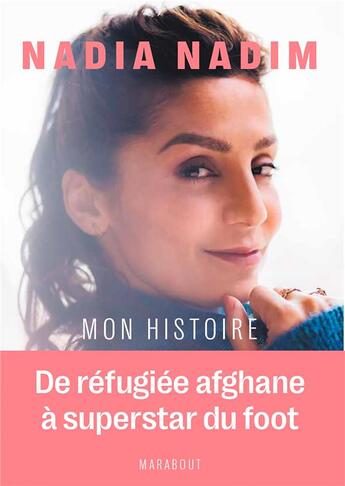 Couverture du livre « Nadia Nadim : mon histoire ; de réfugiée afghane à superstar du foot » de Nadia Nadim aux éditions Marabout