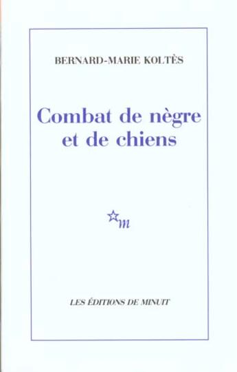 Couverture du livre « Combat de negre et de chiens - (suivi des) carnets » de Bernard-Marie Koltes aux éditions Minuit