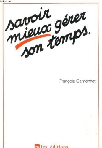 Couverture du livre « Savoir mieux gerer temps » de Gamonnet aux éditions Organisation