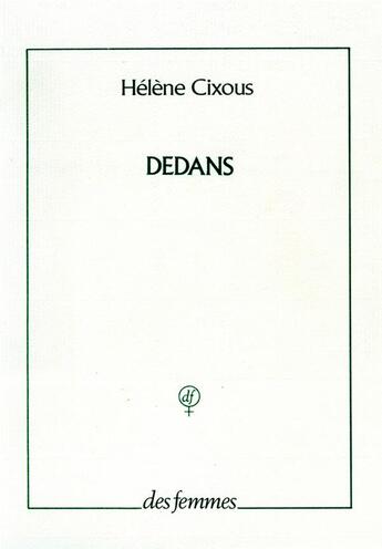 Couverture du livre « Dedans » de Hélène Cixous aux éditions Des Femmes