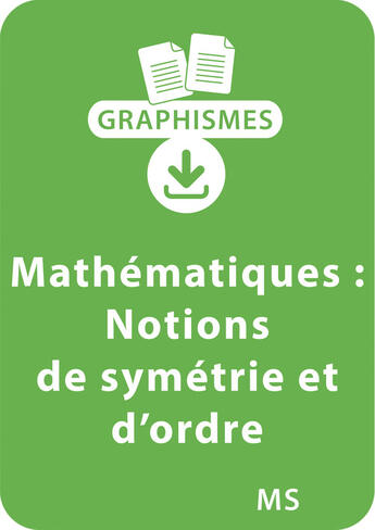 Couverture du livre « Graphismes et mathématiques - MS - Première approche des notions de symétrie et d'ordre » de Jeanine Villani et Nicole Herr aux éditions Retz