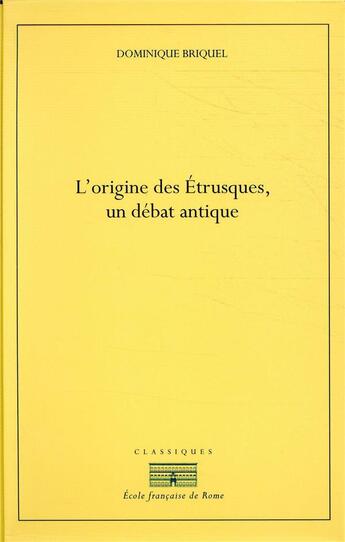 Couverture du livre « L'origine des Etrusques ; un débat antique » de Dominique Briquel aux éditions Ecole Francaise De Rome