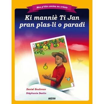 Couverture du livre « Mes p'tits contes en créole : comment Ti Jean est entre au paradis ; créole martiniquais » de Daniel Boukman et Stephanie Destin aux éditions Auzou