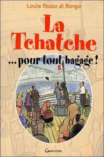 Couverture du livre « La tchatche ... pour tout bagage ! » de Louis Pozzo Di Borgo aux éditions Grancher