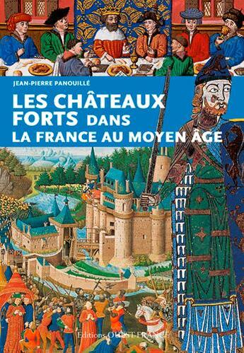 Couverture du livre « Les châteaux forts dans la France au Moyen Age » de Jean-Pierre Panouille aux éditions Ouest France