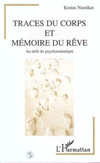 Couverture du livre « Traces du corps et mémoire du rêve : Au-delà du psychomatique » de Kostas Nassikas aux éditions L'harmattan