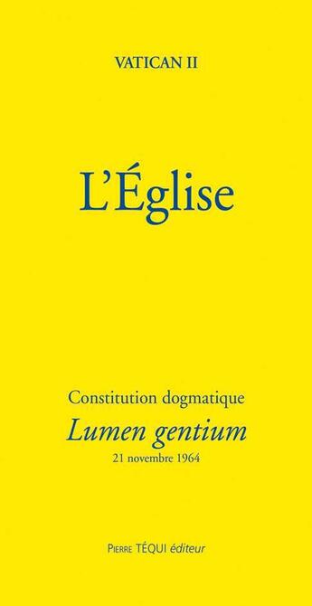 Couverture du livre « L'Eglise ; constitution dogmatique ; lumen gentium » de  aux éditions Tequi