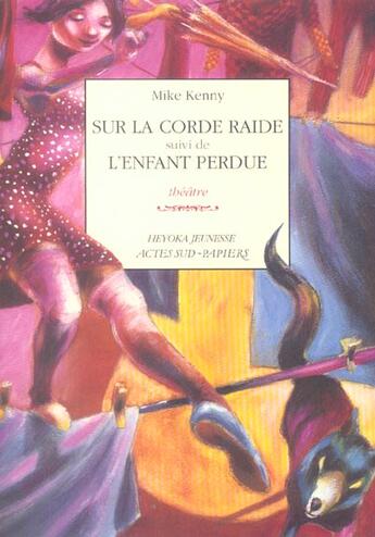 Couverture du livre « Sur la corde raide ; l'enfant perdue » de Mike Kenny aux éditions Actes Sud