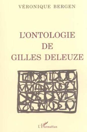 Couverture du livre « L'ontologie de gilles deleuze » de Veronique Bergen aux éditions L'harmattan