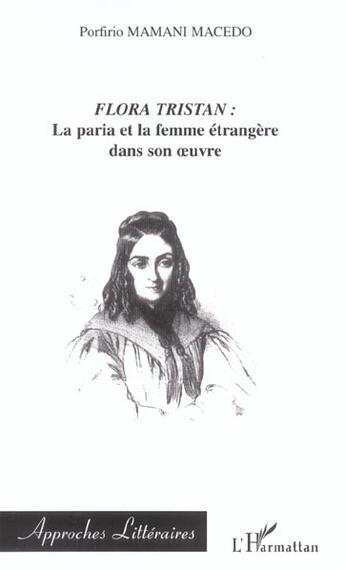 Couverture du livre « FLORA TRISTAN : la paria et la femme étrangère dans son oeuvre » de Porfirio Mamani Macedo aux éditions L'harmattan