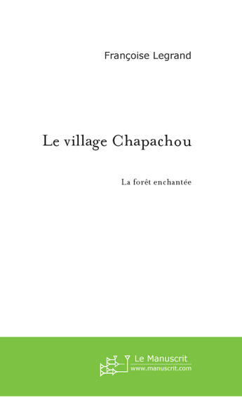 Couverture du livre « Le Village Chapachou » de Legrand Francoise aux éditions Le Manuscrit